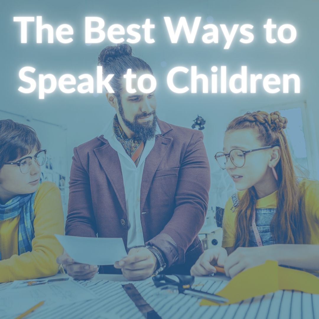The Best Ways to Speak to Children